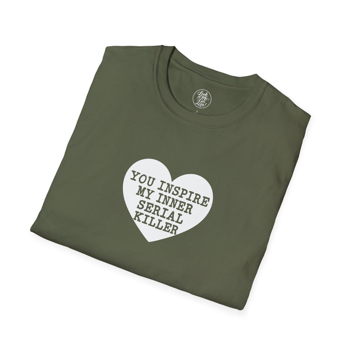 T-Shirt — 'You Inspire My Inner Serial Killer' Heart Graphic