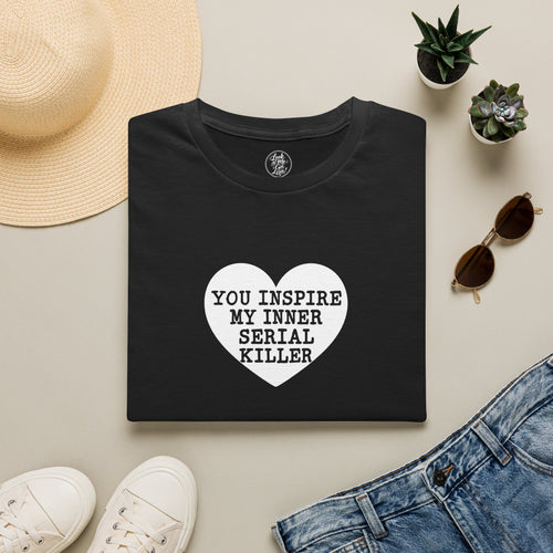 T-Shirt — 'You Inspire My Inner Serial Killer' Heart Graphic
