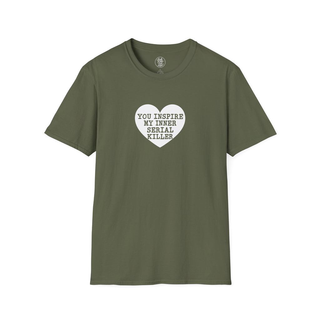 T-Shirt — 'You Inspire My Inner Serial Killer' Heart Graphic