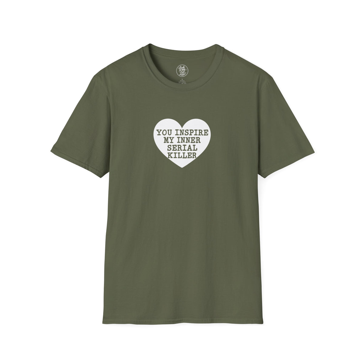 T-Shirt — 'You Inspire My Inner Serial Killer' Heart Graphic
