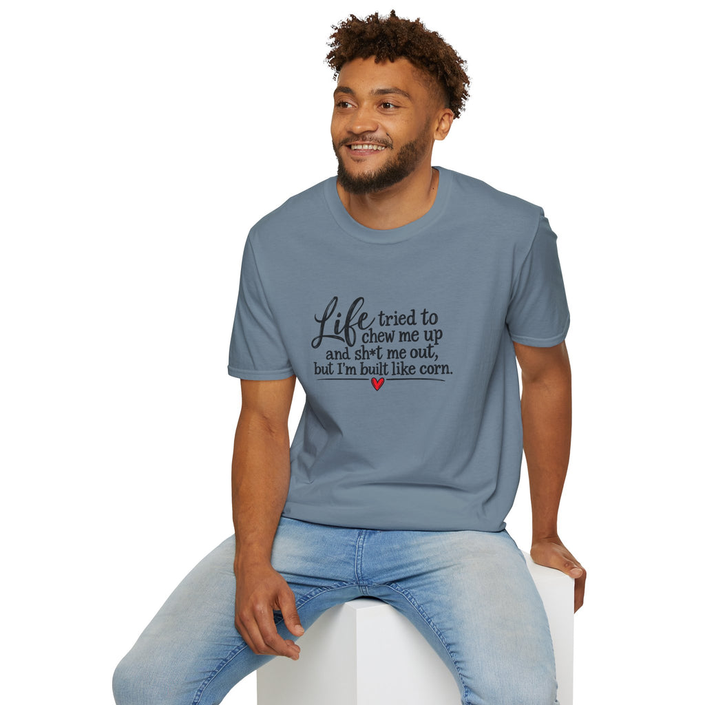 Life Tried to Chew Me Up Funny T-Shirt — “I’m Built Like Corn” Quote Tee