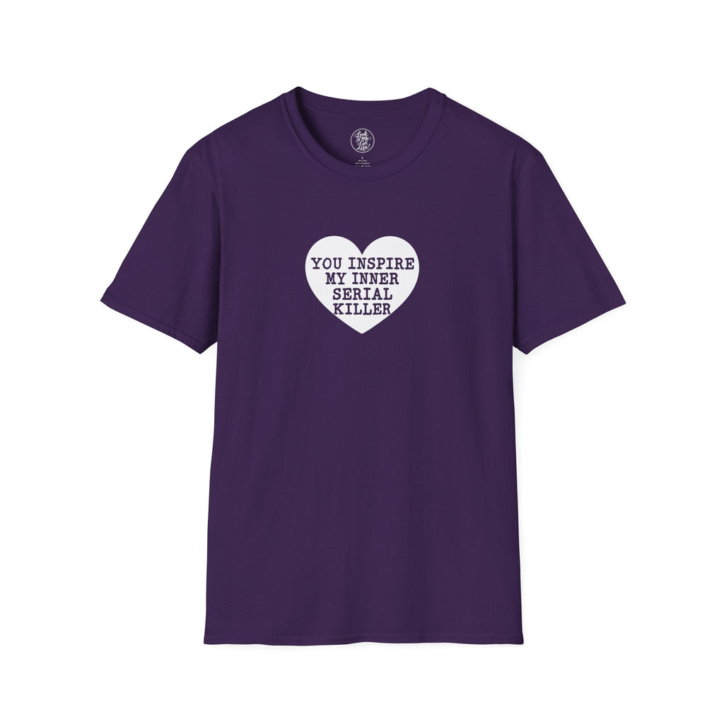 T-Shirt — 'You Inspire My Inner Serial Killer' Heart Graphic