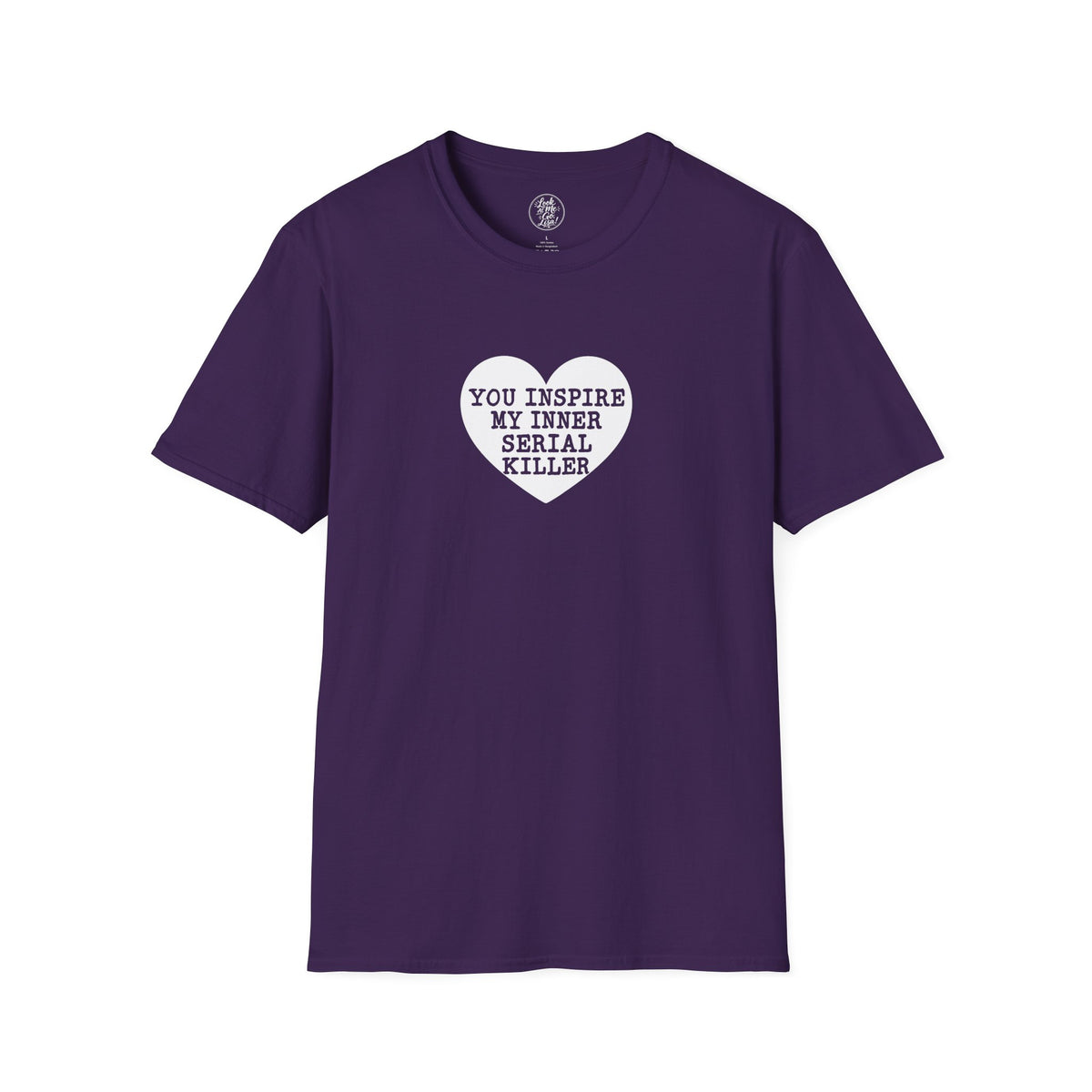 T-Shirt — 'You Inspire My Inner Serial Killer' Heart Graphic