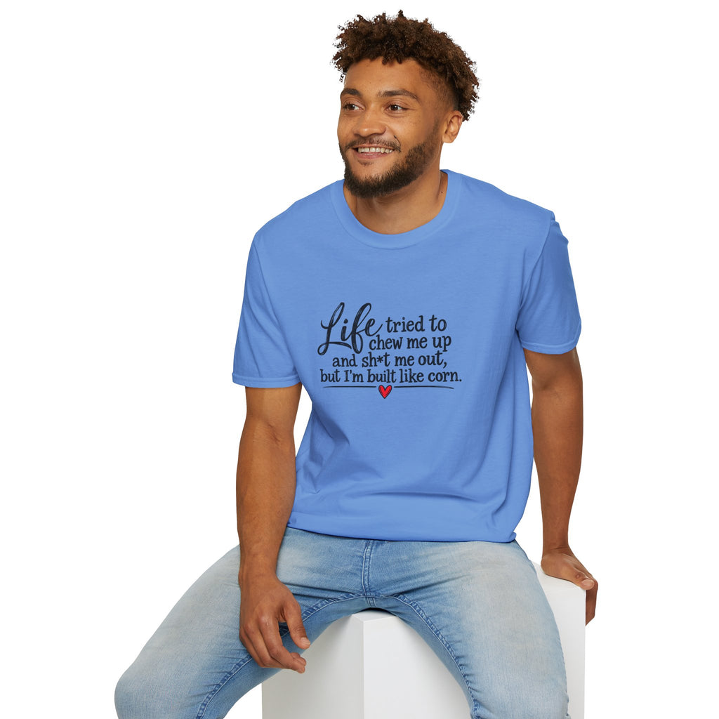 Life Tried to Chew Me Up Funny T-Shirt — “I’m Built Like Corn” Quote Tee